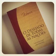 O DESEJADO DE TODAS AS NAÇÕES - Ellen G. White